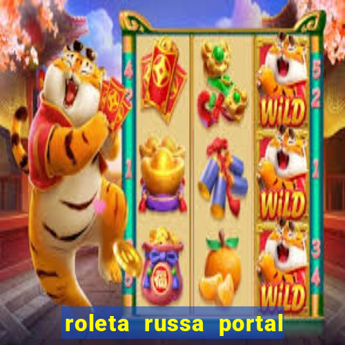 roleta russa portal do zacarias